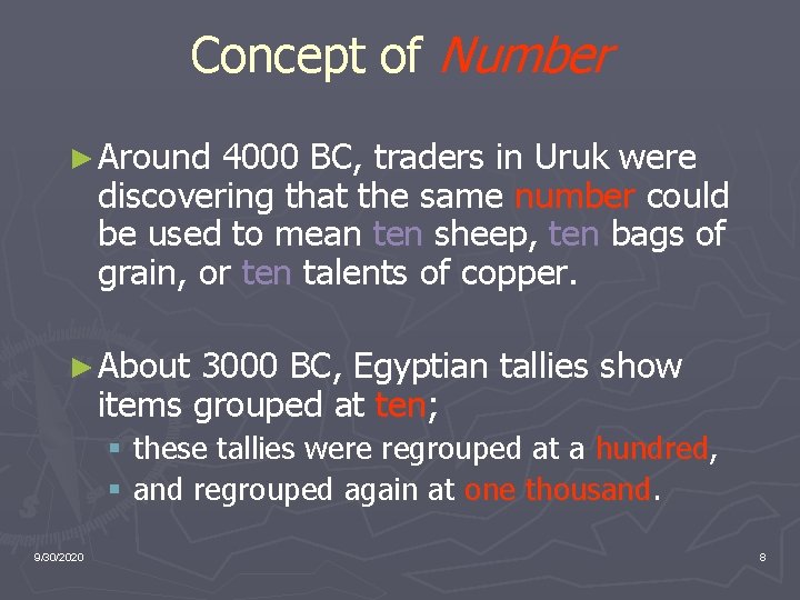 Concept of Number ► Around 4000 BC, traders in Uruk were discovering that the
