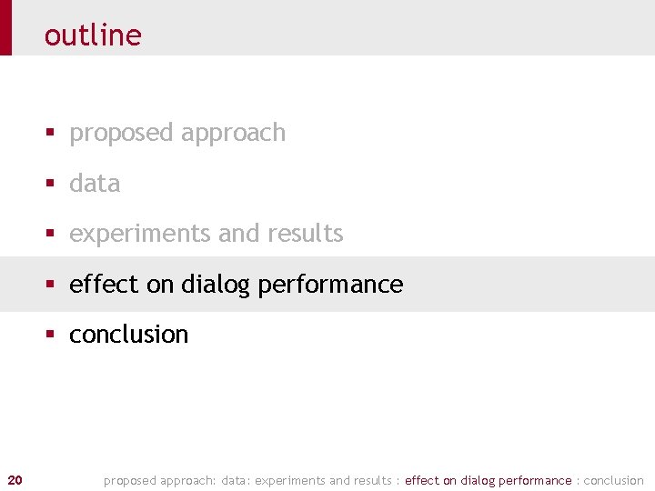 outline § proposed approach § data § experiments and results § effect on dialog