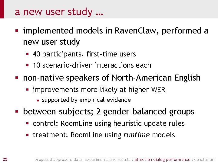 a new user study … § implemented models in Raven. Claw, performed a new