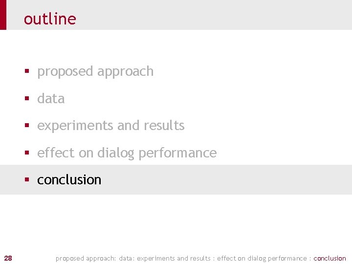 outline § proposed approach § data § experiments and results § effect on dialog