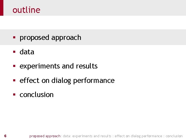 outline § proposed approach § data § experiments and results § effect on dialog