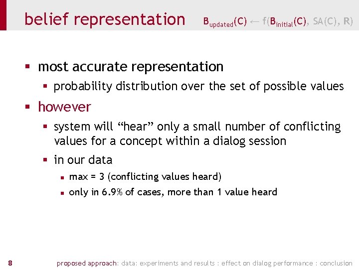 belief representation Bupdated(C) ← f(Binitial(C), SA(C), R) § most accurate representation § probability distribution