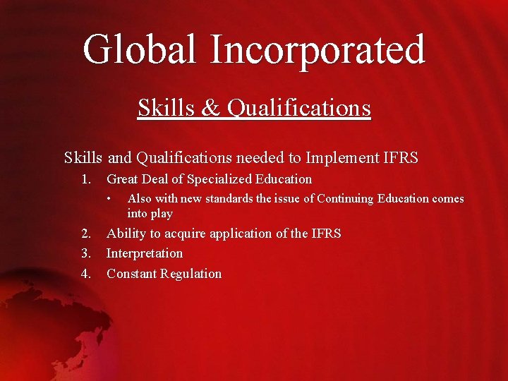 Global Incorporated Skills & Qualifications Skills and Qualifications needed to Implement IFRS 1. Great