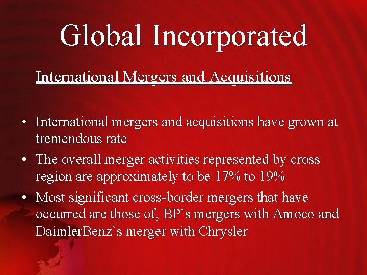 Global Incorporated International Mergers and Acquisitions • International mergers and acquisitions have grown at
