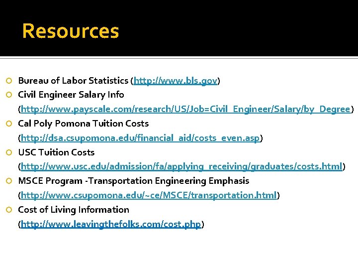 Resources Bureau of Labor Statistics (http: //www. bls. gov) Civil Engineer Salary Info (http: