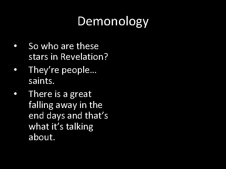 Demonology • • • So who are these stars in Revelation? They’re people… saints.