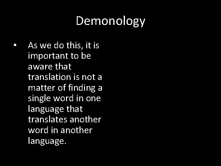 Demonology • As we do this, it is important to be aware that translation