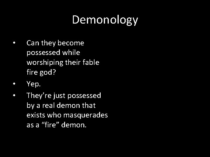Demonology • • • Can they become possessed while worshiping their fable fire god?
