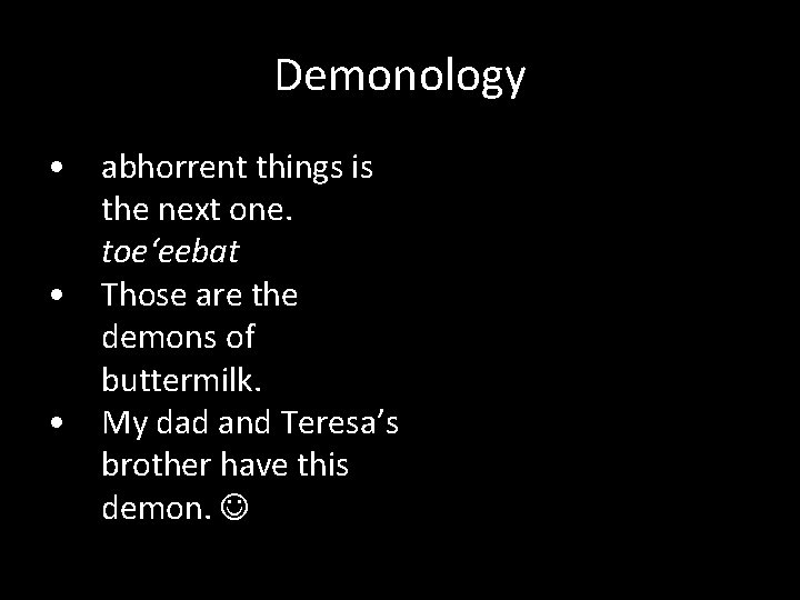 Demonology • abhorrent things is the next one. toe‘eebat • Those are the demons