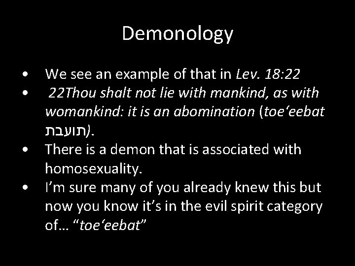 Demonology • We see an example of that in Lev. 18: 22 • 22