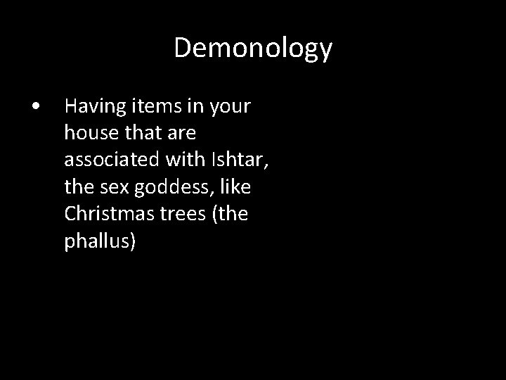 Demonology • Having items in your house that are associated with Ishtar, the sex