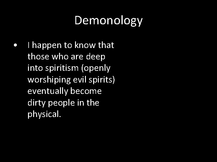 Demonology • I happen to know that those who are deep into spiritism (openly