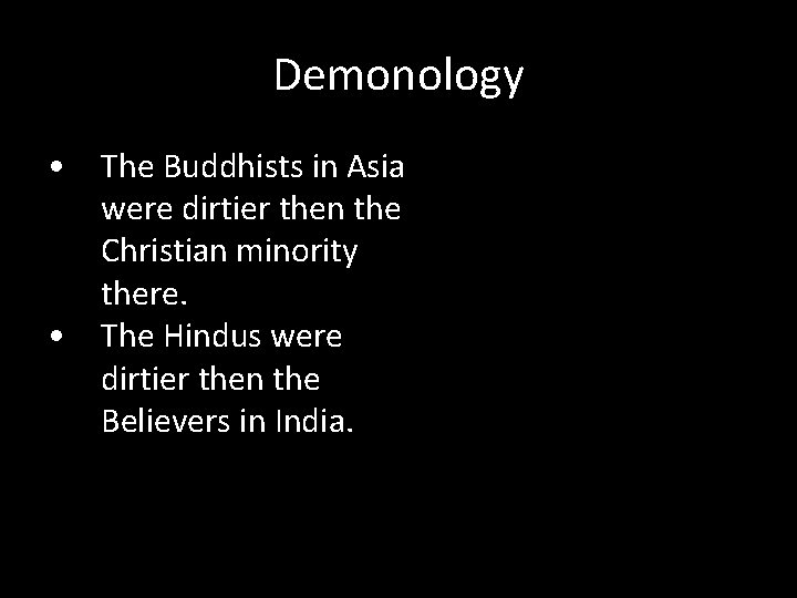 Demonology • The Buddhists in Asia were dirtier then the Christian minority there. •