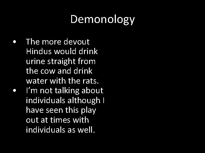 Demonology • The more devout Hindus would drink urine straight from the cow and