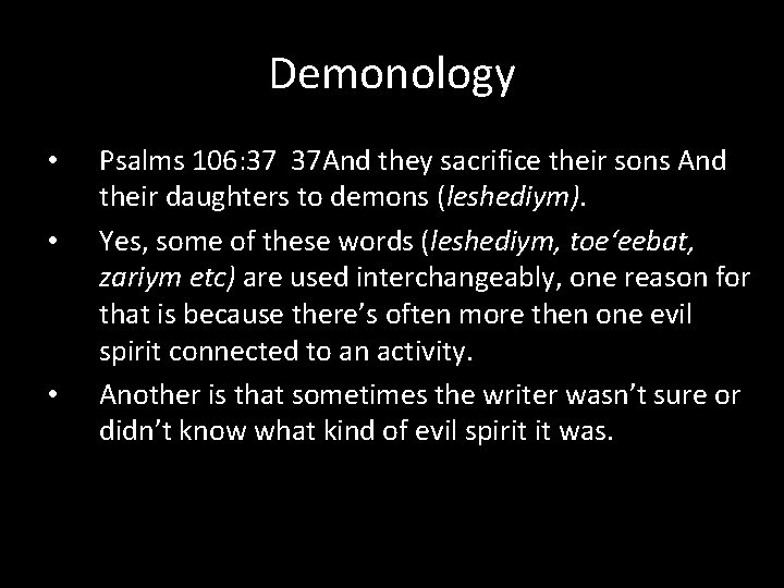 Demonology • • • Psalms 106: 37 37 And they sacrifice their sons And