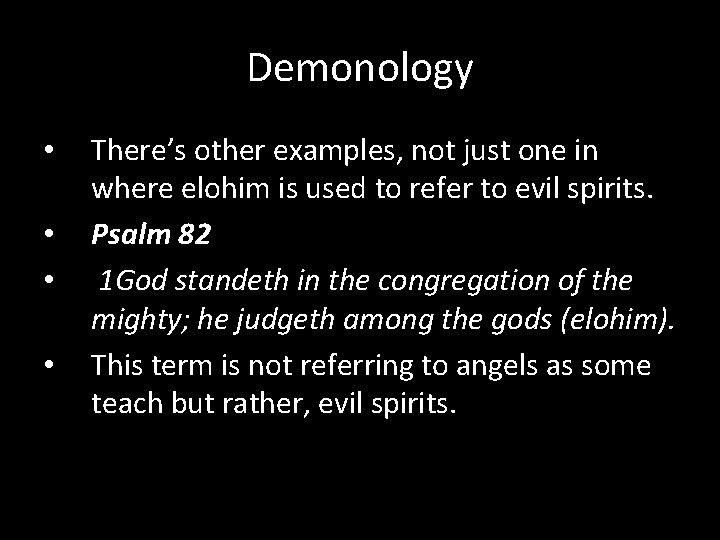 Demonology • • There’s other examples, not just one in where elohim is used