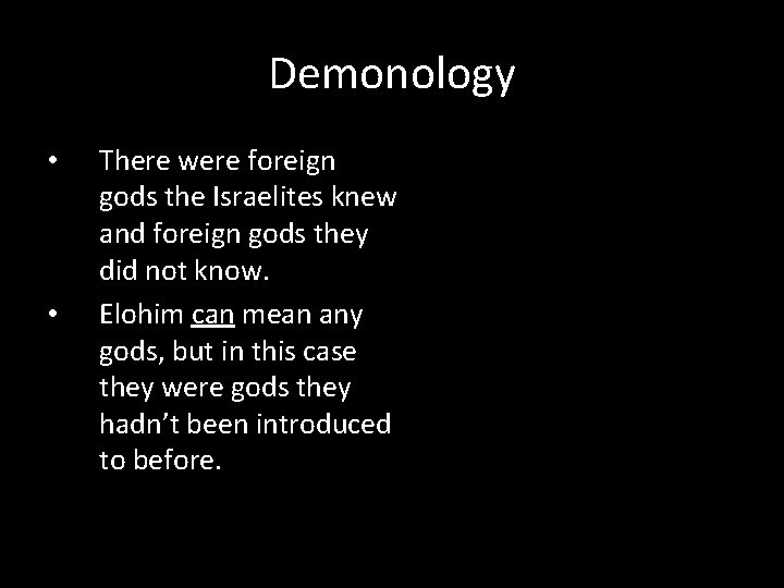 Demonology • • There were foreign gods the Israelites knew and foreign gods they