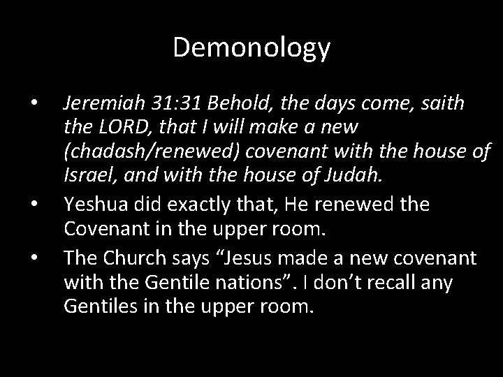 Demonology • • • Jeremiah 31: 31 Behold, the days come, saith the LORD,