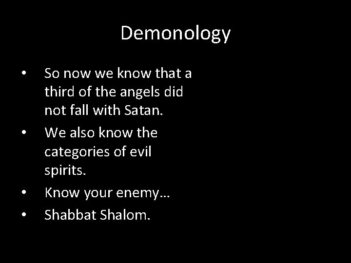 Demonology • • So now we know that a third of the angels did