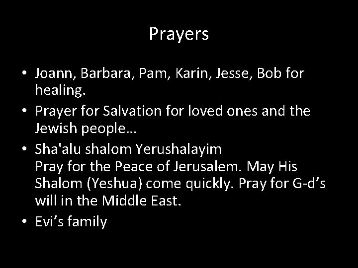 Prayers • Joann, Barbara, Pam, Karin, Jesse, Bob for healing. • Prayer for Salvation