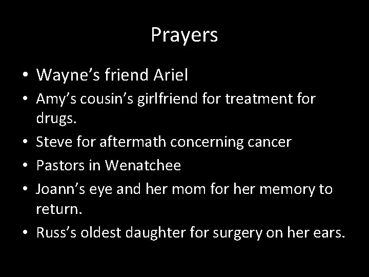 Prayers • Wayne’s friend Ariel • Amy’s cousin’s girlfriend for treatment for drugs. •