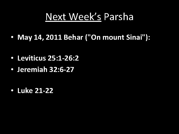 Next Week’s Parsha • May 14, 2011 Behar ("On mount Sinai"): • Leviticus 25: