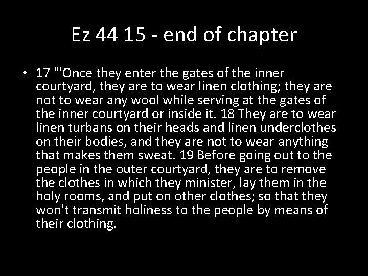 Ez 44 15 - end of chapter • 17 "'Once they enter the gates