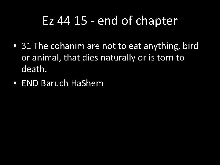 Ez 44 15 - end of chapter • 31 The cohanim are not to