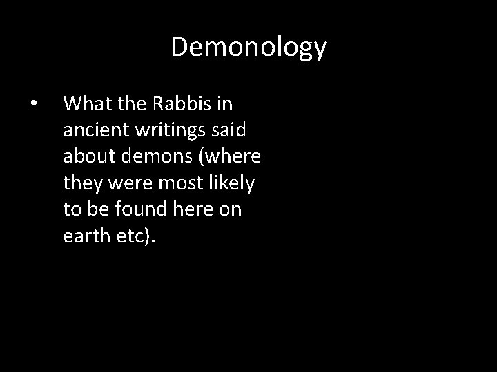 Demonology • What the Rabbis in ancient writings said about demons (where they were