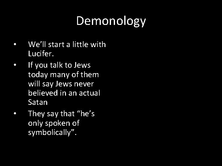 Demonology • • • We’ll start a little with Lucifer. If you talk to