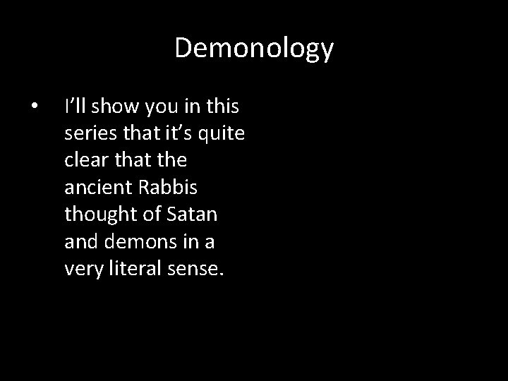 Demonology • I’ll show you in this series that it’s quite clear that the