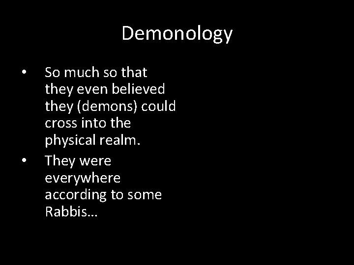 Demonology • • So much so that they even believed they (demons) could cross