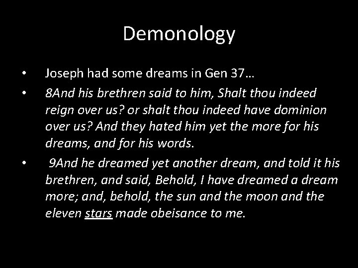 Demonology • • • Joseph had some dreams in Gen 37… 8 And his