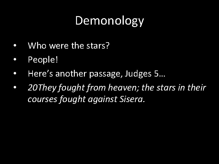 Demonology • • Who were the stars? People! Here’s another passage, Judges 5… 20