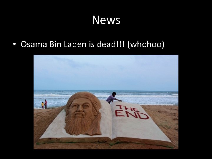 News • Osama Bin Laden is dead!!! (whohoo) 