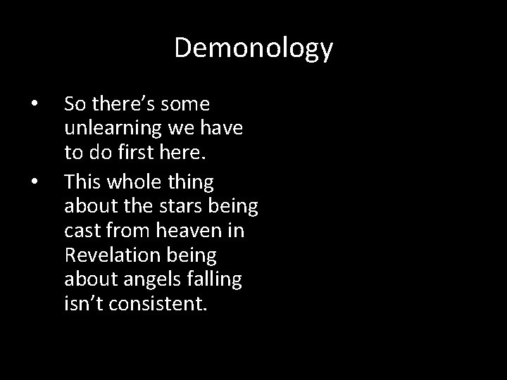 Demonology • • So there’s some unlearning we have to do first here. This