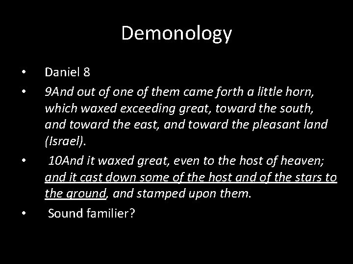 Demonology • • Daniel 8 9 And out of one of them came forth