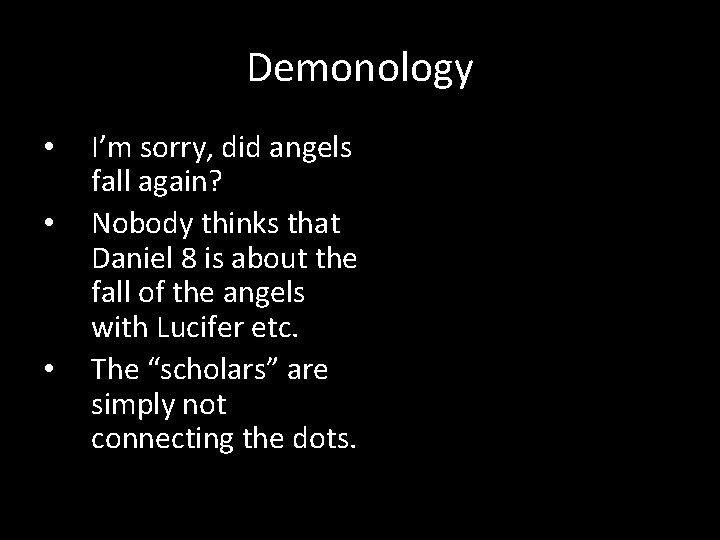 Demonology • • • I’m sorry, did angels fall again? Nobody thinks that Daniel