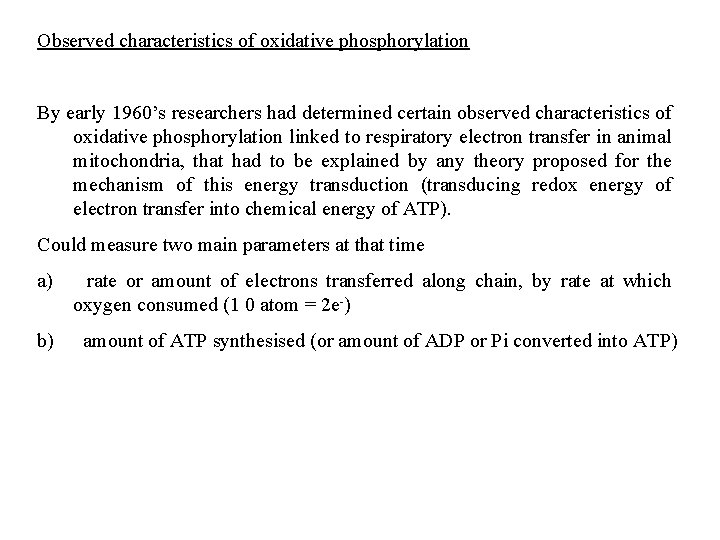 Observed characteristics of oxidative phosphorylation By early 1960’s researchers had determined certain observed characteristics