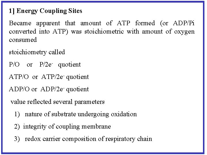 1] Energy Coupling Sites Became apparent that amount of ATP formed (or ADP/Pi converted