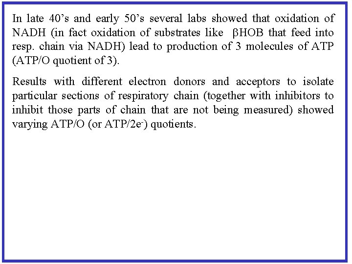 In late 40’s and early 50’s several labs showed that oxidation of NADH (in