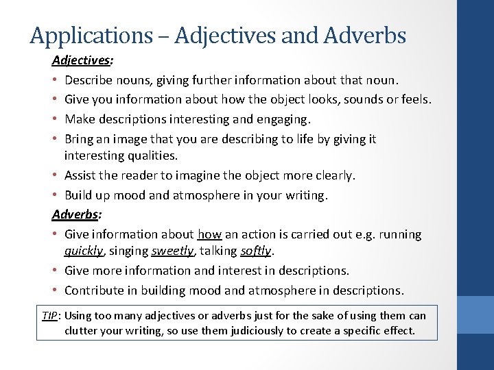 Applications – Adjectives and Adverbs Adjectives: • Describe nouns, giving further information about that