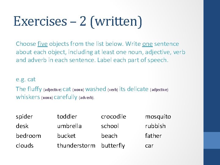 Exercises – 2 (written) Choose five objects from the list below. Write one sentence