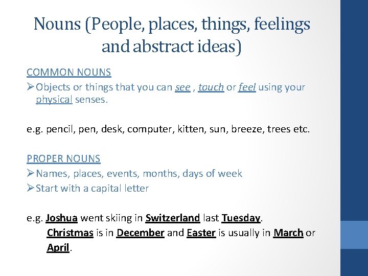 Nouns (People, places, things, feelings and abstract ideas) COMMON NOUNS ØObjects or things that