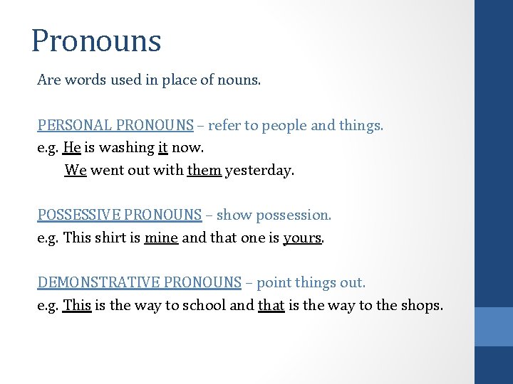 Pronouns Are words used in place of nouns. PERSONAL PRONOUNS – refer to people