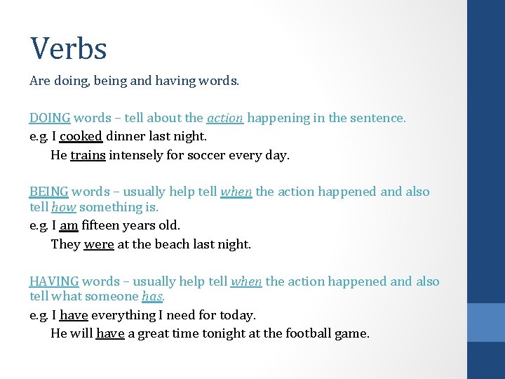 Verbs Are doing, being and having words. DOING words – tell about the action