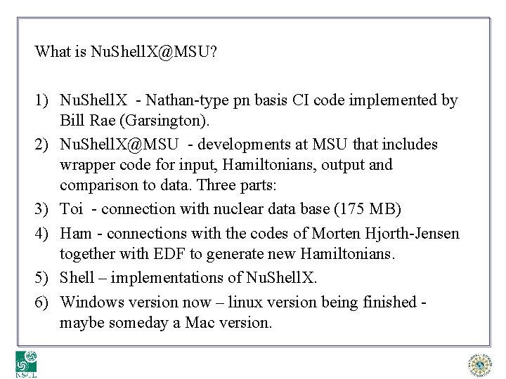 What is Nu. Shell. X@MSU? 1) Nu. Shell. X - Nathan-type pn basis CI