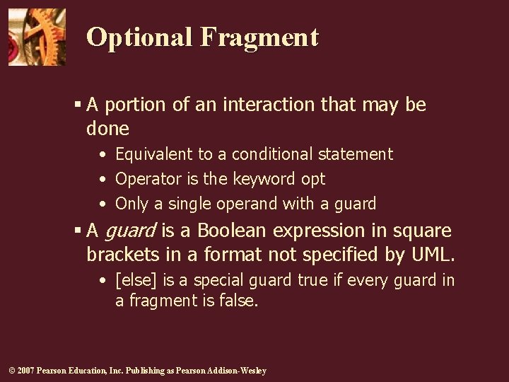 Optional Fragment § A portion of an interaction that may be done • Equivalent Optional Fragment § A portion of an interaction that may be done • Equivalent