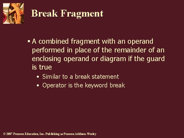 Break Fragment § A combined fragment with an operand performed in place of the Break Fragment § A combined fragment with an operand performed in place of the