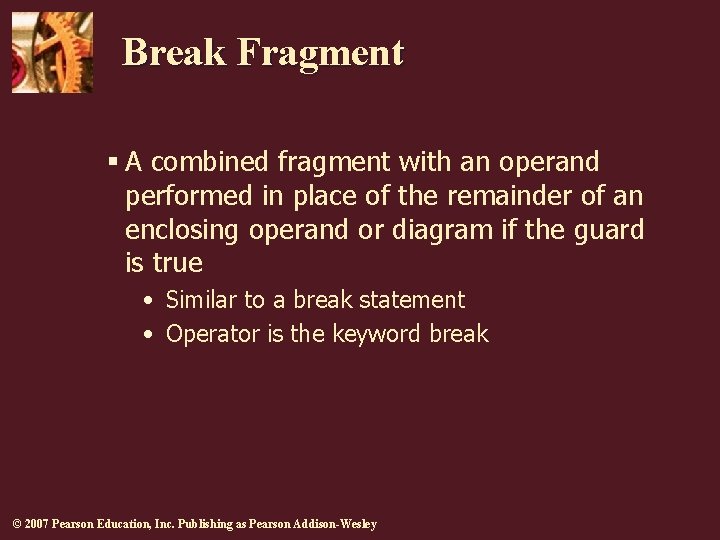 Break Fragment § A combined fragment with an operand performed in place of the